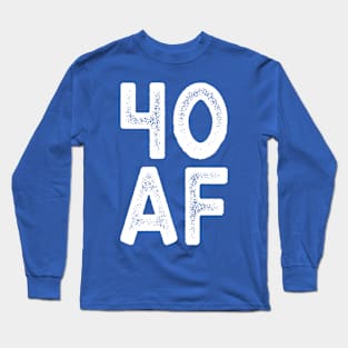 40 AF - Forty Birthday Shirt, Forty and Still Smokin Hot, Funny Forty Birthday Shirts Long Sleeve T-Shirt